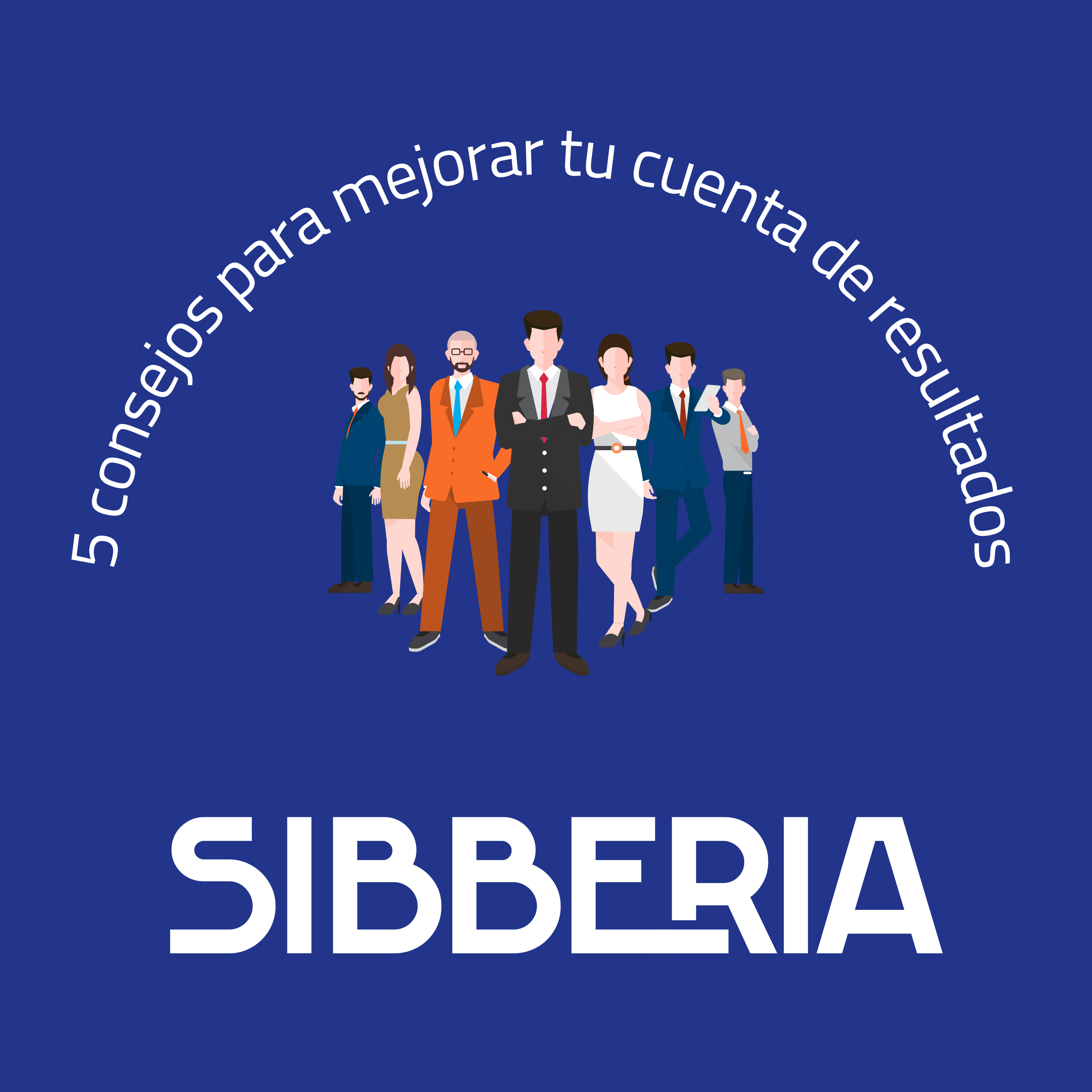 Sibberia 5 Consejos Para Mejorar La Cuenta De Resultados De Tu Empresa 1621